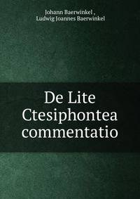 De Lite Ctesiphontea commentatio.