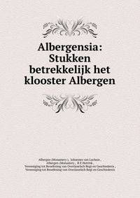 Albergensia: Stukken betrekkelijk het klooster Albergen