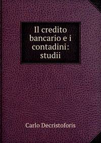 Il credito bancario e i contadini: studii