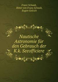 Nautische Astronomie fur den Gebrauch der K.k. Seeofficiere