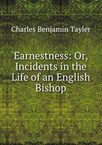 Earnestness: Or, Incidents in the Life of an English Bishop