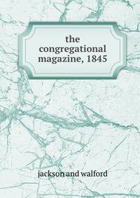 the congregational magazine, 1845