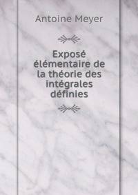 Expose elementaire de la theorie des integrales definies