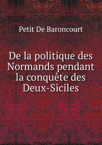 De la politique des Normands pendant la conquete des Deux-Siciles