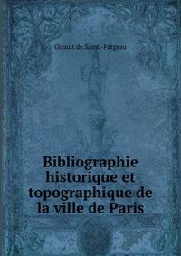 Bibliographie historique et topographique de la ville de Paris
