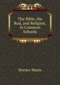 The Bible, the Rod, and Religion, in Common Schools