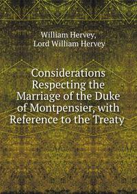 Considerations Respecting the Marriage of the Duke of Montpensier, with Reference to the Treaty .