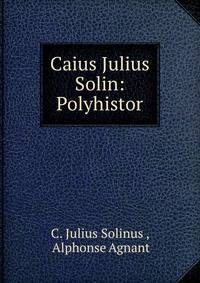 Caius Julius Solin: Polyhistor