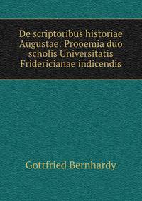 De scriptoribus historiae Augustae: Prooemia duo scholis Universitatis Fridericianae indicendis