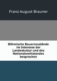 Bohmische Bauernzustande im Interesse der Landeskultur und des Nationalwohlstandes besprochen