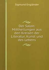 Der Salon: Mittheilungen aus den Kreisen der Literatur, Kunst und des Lebens