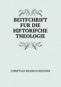 BEITFCHRIFT FUR DIE HIFTORIFCHE THEOLOGIE
