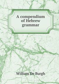 A compendium of Hebrew grammar