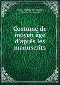 Costume de moyen ?ge d'apr?s les manuscrits