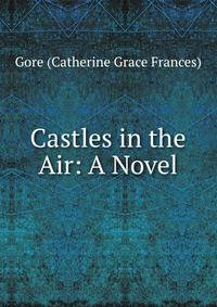 Castles in the Air: A Novel
