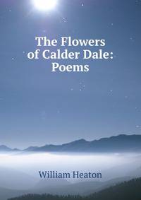 The Flowers of Calder Dale: Poems