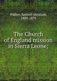 The Church of England mission in Sierra Leone;