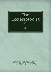 The Ecclesiologist. 4