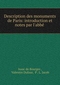 Description des monuments de Paris: introduction et notes par l'abb? .
