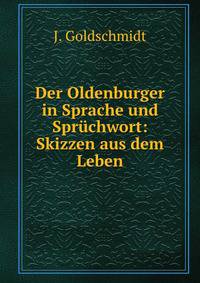 Der Oldenburger in Sprache und Spruchwort: Skizzen aus dem Leben