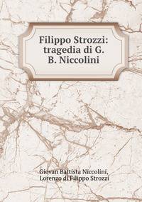 Filippo Strozzi: tragedia di G. B. Niccolini