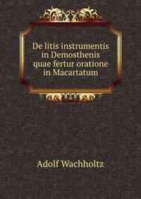De litis instrumentis in Demosthenis quae fertur oratione in Macartatum