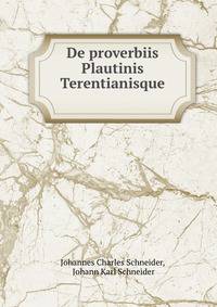 De proverbiis Plautinis Terentianisque .