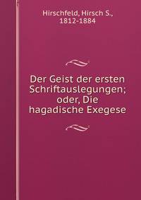 Der Geist der ersten Schriftauslegungen;oder, Die hagadische Exegese