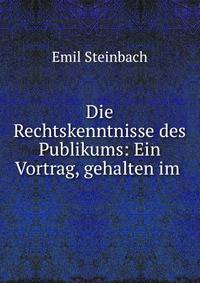 Die Rechtskenntnisse des Publikums: Ein Vortrag, gehalten im .