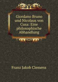 Giordano Bruno und Nicolaus von Cusa: Eine philosophische Abhandlung