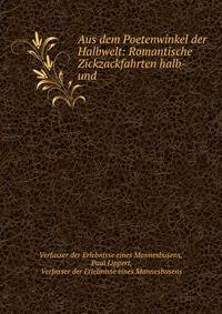 Aus dem Poetenwinkel der Halbwelt: Romantische Zickzackfahrten halb- und .