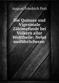 Die Quinare und Vigesimale Zahlmethode bei Volkern aller Welttheile: Nebst ausfuhrlicheren .
