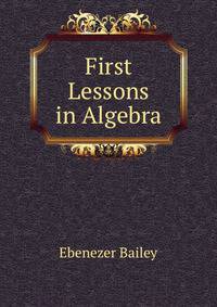 First Lessons in Algebra