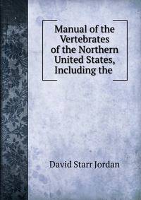 Manual of the Vertebrates of the Northern United States, Including the .