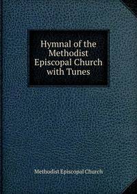 Hymnal of the Methodist Episcopal Church with Tunes
