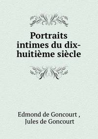 Portraits intimes du dix-huitieme siecle