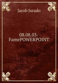 08.08.03-FamePOWERPOINT
