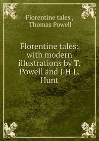 Florentine tales: with modern illustrations by T.Powell and J.H.L. Hunt.