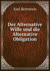 Der Alternative Wille und die Alternative Obligation