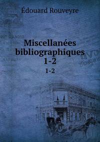 Miscellanes bibliographiques. 1-2