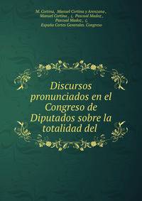 Discursos pronunciados en el Congreso de Diputados sobre la totalidad del .