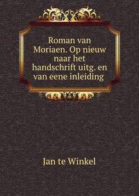 Roman van Moriaen. Op nieuw naar het handschrift uitg. en van eene inleiding .