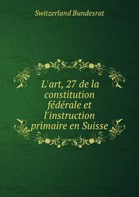 L'art, 27 de la constitution f?d?rale et l'instruction primaire en Suisse