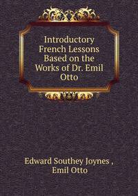 Introductory French Lessons Based on the Works of Dr. Emil Otto