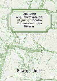 Quatenus reipublic? intersit, ut jurisprudentia Romanorum inter litteras .