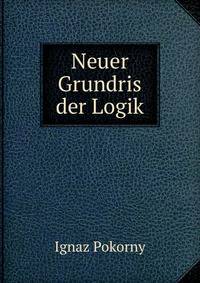 Neuer Grundris der Logik