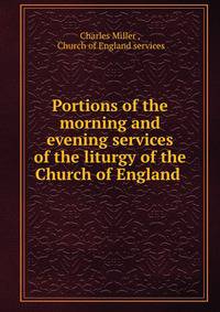 Portions of the morning and evening services of the liturgy of the Church of England .