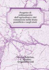 Progetto di ordinamento dell'agricoltura e del commercio nello Stato pontificio e negli stati .