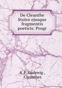 De Cleanthe Stoico ejusque fragmentis poeticis: Progr