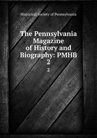 The Pennsylvania Magazine of History and Biography: PMHB.. 2